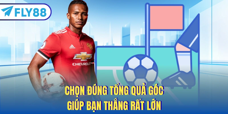 Chọn đúng tổng quả góc giúp bạn thắng rất lớn
